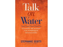 Livro Talk on Water Attaining the Mindset for Powerhouse Presentations de Stephanie Scotti (Inglês - Capa Dura)