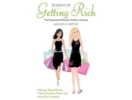 Livro Science of Getting Rich Empowered Womans Guide To Success de Wallace D Wattles Wendy Wallace (Inglês)