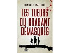 Livro Les tueurs du Brabant démasqués French Edition de Charles Maurice (Francês)