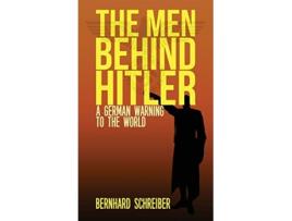 Livro The Men Behind Hitler A German Warning to the World de Bernhard Schreiber (Inglês)