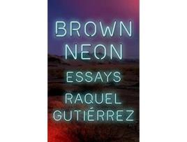 Livro Brown Neon de Raquel Gutiérrez (Inglês)