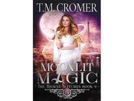 Livro Moonlit Magic Thorne Witches de T M Cromer (Inglês)