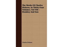 Livro The Works of Charles Dickens in ThirtyFour Volumes Vol VIII Dombey and Son de Charles Dickens (Inglês)