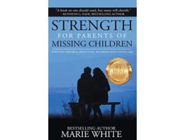 Livro Strength for Parents of Missing Children Surviving Divorce Abduction Runaways and Foster Care de White Marie (Inglês)