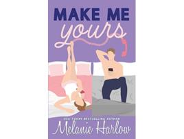 Livro Make Me Yours de Melanie Harlow (Inglês)