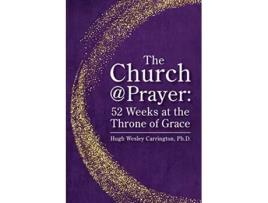 Livro The ChurchPrayer 52 Weeks at the Throne of Grace de Hugh Wesley Carrington (Inglês)