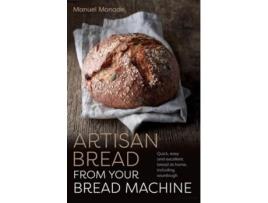 Livro Artisan Bread from Your Bread Machine de Manuel Monade (Inglês)