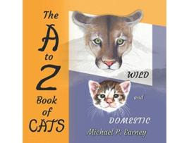 Livro The A to Z Book of Cats Wild and Domestic de Michael P Earney (Inglês)