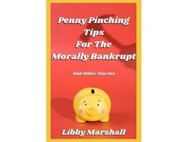 Livro Penny Pinching Tips for the Morally Bankrupt de Libby Marshall (Inglês)