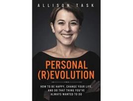 Livro Personal Revolution How to Be Happy Change Your Life and Do That Thing Youve Always Wanted to Do de Allison Task (Inglês)