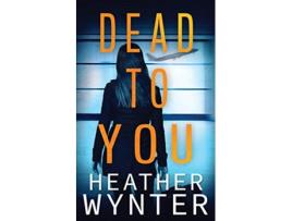 Livro Dead To You de Heather Wynter (Inglês)