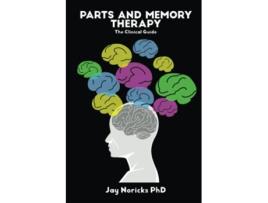 Livro Parts and Memory Therapy The Clinical Guide de Jay Noricks PhD (Inglês)