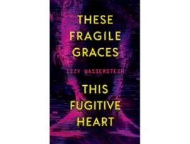 Livro These Fragile Graces, This Fugitive Heart de Izzy Wasserstein (Inglês)