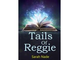 Livro Tails Of Reggie de Sarah Nade (Inglês)