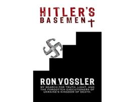 Livro Hitlers Basement My Search For Truth Light And The Forgotten Executioners Of Ukraines Kingdom Of Death de Ron Vossler (Inglês)