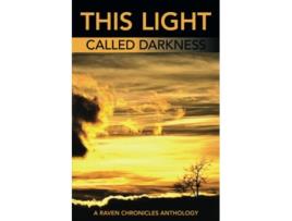 Livro This Light Called Darkness A Raven Chronicles Anthology Selected Work 19972005 de Phoebe Bosché (Inglês)