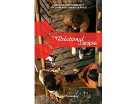 Livro The Relational Disciple How God uses Community to Shape Followers of Jesus de Joel Comiskey (Inglês)