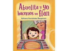 Livro Abuelita y yo hacemos flan de Adriana Hernández Bergstrom (Espanhol - Capa Dura)