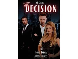 Livro The Decision Love Emma de Kc Savage (Inglês - Capa Dura)