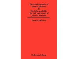 Livro Autobiography of Thomas Jefferson The Jefferson Bible The Life and Morals of Jesus of Nazareth de Thomas Jefferson (Inglês)