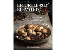 Livro Effortlessly Elevated Eats de Jenny Hurley (Inglês)