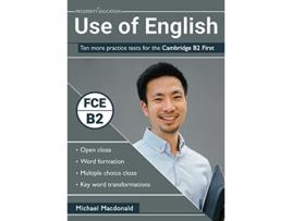 Livro Use of English Ten more practice tests for the Cambridge B2 First de Michael Macdonald (Inglês)
