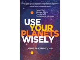 Livro Use Your Planets Wisely de Jennifer Freed Phd Mft Phd Mft (Inglês)