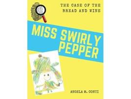 Livro Miss Swirly Pepper The Case of the Bread and Wine 3 de Angela M Conti (Inglês)