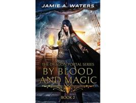 Livro By Blood and Magic The Dragon Portal de Jamie A Waters (Inglês)