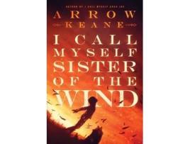 Livro I Call Myself Sister of the Wind The Coca Joe Trilogy de Arrow Keane (Inglês)