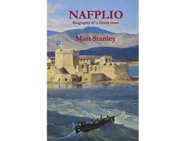 Livro Nafplio Biography of a Greek town de Matt Stanley (Inglês)