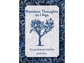 Livro Random Thoughts as I Age Things Nobody Told Me de Judy Cline (Inglês)