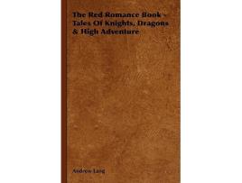 Livro The Red Romance Book Tales Of Knights Dragons High Adventure de Andrew Lang (Inglês)