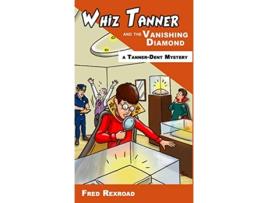 Livro Whiz Tanner and the Vanishing Diamond TannerDent Mysteries de Fred Rexroad (Inglês - Capa Dura)