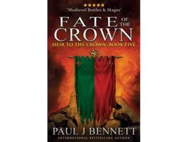 Livro Fate of the Crown Heir to the Crown de Paul J Bennett (Inglês)