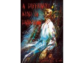 Livro A Different Kind of Darkness Other Intriguing Paranormal Experiences de Richard Cole (Inglês)