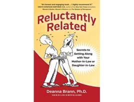 Livro Reluctantly Related Secrets To Getting Along With Your MotherinLaw or DaughterinLaw de Deanna Brann (Inglês)