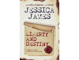 Livro Liberty and Destiny A Novella of the American Revolution Military Heroes Through History de Jessica James (Inglês)