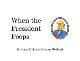 Livro When The President Poops de Aroop Mukharji e Auyon Mukharji (Inglês - Capa Dura)