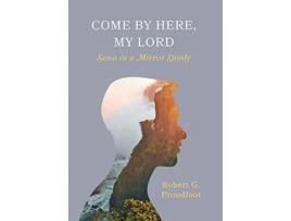 Livro Come By Here My Lord Seen in a Mirror Dimly de Robert G Proudfoot (Inglês)