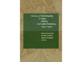 Livro A History of Christianity in Asia, Africa, and Latin America, 1450-1990 (Inglês)