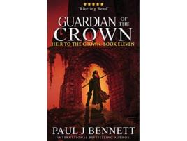 Livro Guardian of the Crown An Epic Fantasy Novel Heir to the Crown de Paul J Bennett (Inglês)