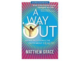 Livro A Way Out Disease Deception and the Truth about Health New Edition de Matthew Grace (Inglês)