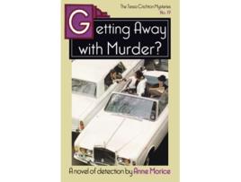 Livro Getting Away with Murder A Tessa Crichton Mystery The Tessa Crichton Mysteries de Anne Morice (Inglês)