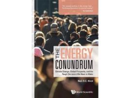 Livro Energy Conundrum, The Climate Change, Global Prosperity, And The Tough Decisions We Have To Make de Neil A C Hirst (Inglês)