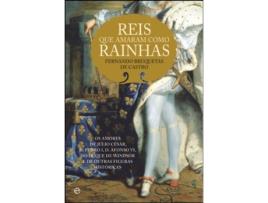 Livro Reis Que Amaram Como Rainhas de Fernando Bruquetas de Castro (Português)