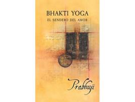 Livro BhaktiYoga El Sendero Del Amor Spanish Edition de Ben Yosef Har-Zion Prabhuji David (Espanhol)