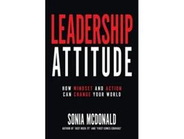 Livro Leadership Attitude How Mindset and Action can Change Your World de Sonia M McDonald (Inglês)