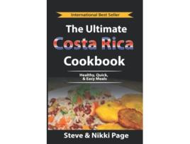 Livro The Ultimate Costa Rica Cookbook: Healthy, Quick, & Easy Meals de Steve Page, Nikki Page (Inglês)