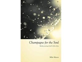 Livro Champagne for the Soul de Mike Mason (Inglês)